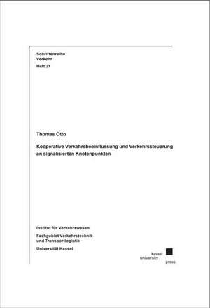 Kooperative Verkehrsbeeinflussung und Verkehrssteuerung an signalisierten Knotenpunkten de Thomas Otto