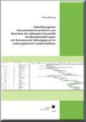Ablaufbezogenes Dokumentationsverfahren zum Nachweis der adäquaten Kausalität bei Bauablaufstörungen mit Schwerpunkt Haftungsgrund im Leistungsbereich Landschaftsbau de Felix Möhring