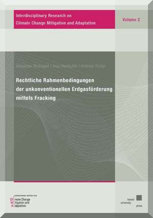 Rechtliche Rahmenbedingungen der unkonventionellen Erdgasförderung mittels Fracking de Alexander Roßnagel