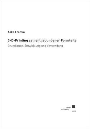 3-D-Printing zementgebundener Formteile de Asko Fromm