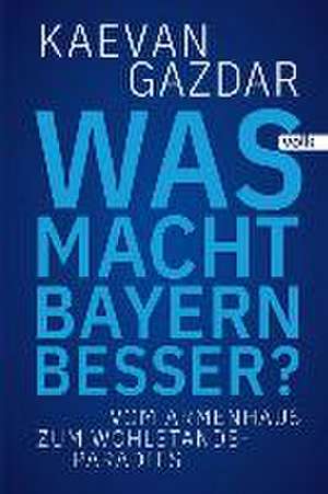 Was macht Bayern besser? de Kaevan Gazdar