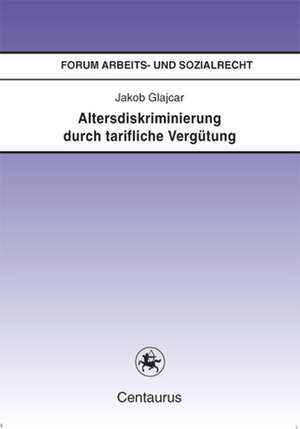 Altersdiskriminierung durch tarifliche Vergütung de Jakob Glajcar