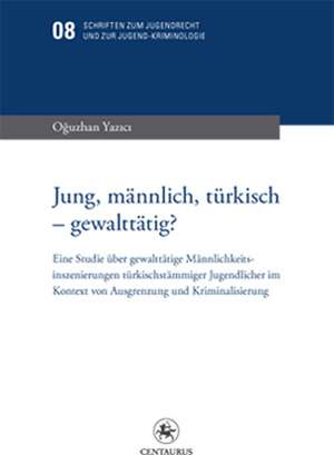 Jung, männlich, türkisch - gewalttätig? de Oguzhan Yazici