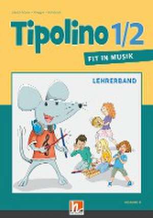 Tipolino 1/2 - Fit in Musik. Lehrerband. Ausgabe D de Kurt Rohrbach