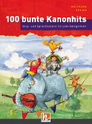 100 bunte Kanonhits. Liederbuch inkl. App de Wolfgang Hering