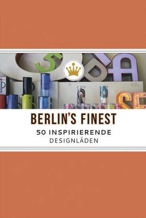 Berlin's Finest. 50 inspirierende Designläden de Annemone Schütz