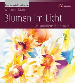 Blumen im Licht de Werner Maier