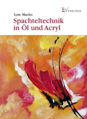 Spachteltechnik in Öl und Acryl de Lore Macho