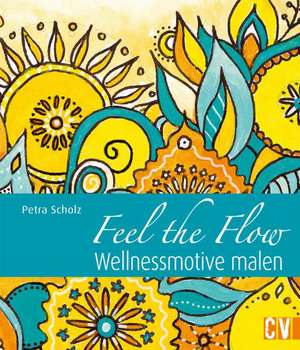 Feel the Flow de Petra Scholz