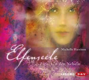 Elfenseele - Zwischen den Nebeln de Michelle Harrison