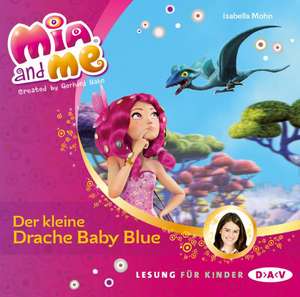 Mia and me 05: Der kleine Drache Baby Blue de Isabella Mohn