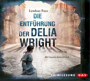 Die Entführung der Delia Wright de Lyndsay Faye