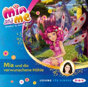 Mia and me 10: Mia und die verschwundene Höhle de Isabella Mohn