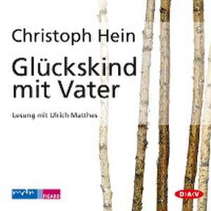 Glückskind mit Vater de Christoph Hein