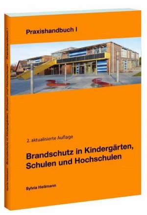 Brandschutz in Kindergärten, Schulen und Hochschulen de Sylvia Heilmann