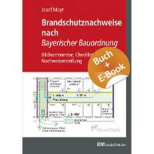 Brandschutznachweise nach Bayerischer Bauordnung - mit E-Book (PDF) de Josef Mayr