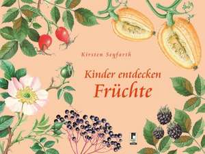 Kinder entdecken Früchte de Kirsten Seyfarth