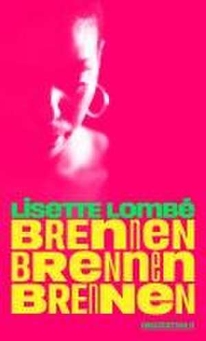 Brennen. Brennen. Brennen de Lisette Lombé