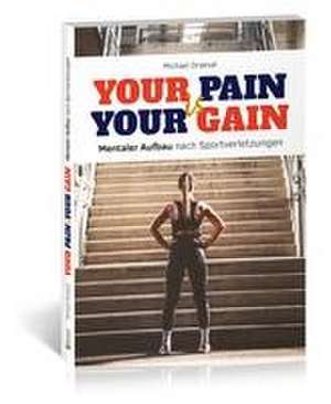 Your Pain is Your Gain de Michael Draksal