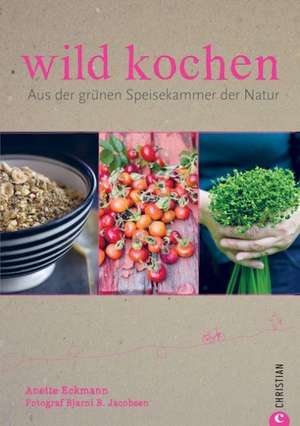 wild kochen de Anette Eckmann