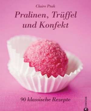 Pralinen, Trüffel und Konfekt de Claire Ptak