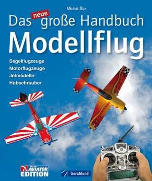 Das neue große Handbuch Modellflug de Michal Sip