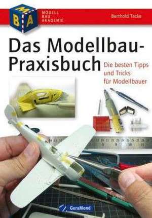 Das Modellbau-Praxisbuch de Berthold Tacke