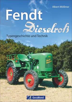 Fendt Dieselross de Albert Mößmer