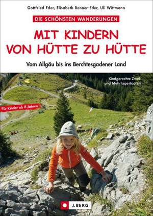 Die schönsten Wanderungen Mit Kindern von Hütte zu Hütte de Elisabeth Renner-Eder