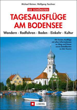 Die schönsten Tagesausflüge am Bodensee de Wolfgang Taschner