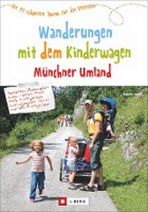 Wanderungen mit dem Kinderwagen Münchner Umland de Robert Theml