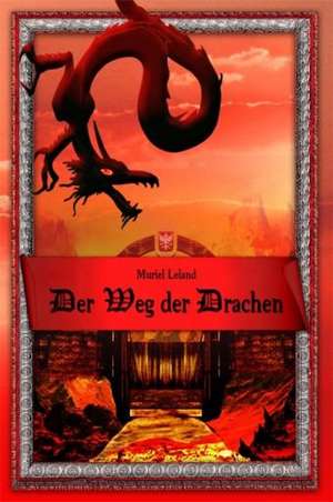 Der Weg der Drachen de Muriel Leland