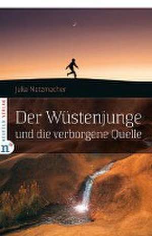 Der Wüstenjunge und die verborgene Quelle de Julia Netzmacher