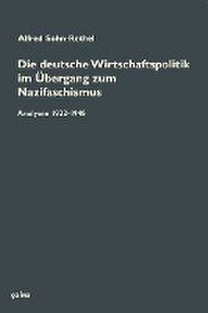 Die deutsche Wirtschaftspolitik im Übergang zum Nazifaschismus de Alfred Sohn-Rethel