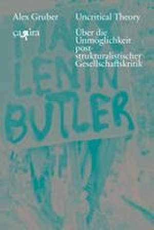 Uncritical Theory de Alex Gruber