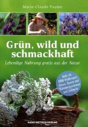 Grün, wild und schmackhaft de Marie-Claude Paume