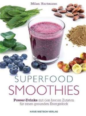 Superfood-Smoothies de Milan Hartmann