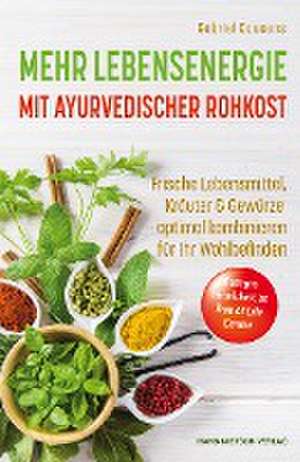 Mehr Lebensenergie mit ayurvedischer Rohkost de Gabriel Cousens