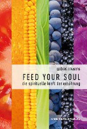 Feed your Soul de Gabriel Cousens