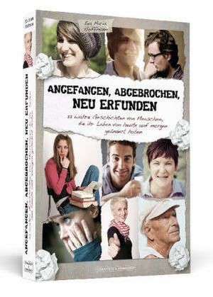 Angefangen, abgebrochen, neu erfunden de Eva Maria Hoffmann