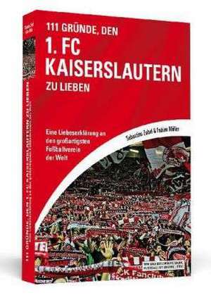 111 Gründe, den 1. FC Kaiserslautern zu lieben de Sebastian Zobel