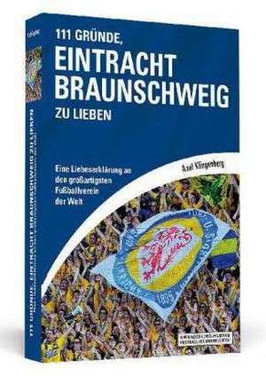 111 Gründe, Eintracht Braunschweig zu lieben de Axel Klingenberg