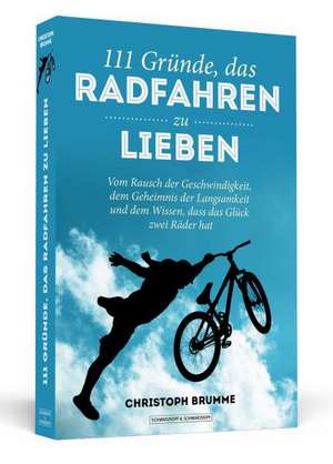 111 Gründe, das Radfahren zu lieben de Christoph Brumme