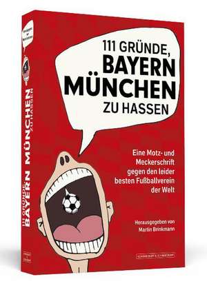 111 Gründe, Bayern München zu hassen de Martin Brinkmann