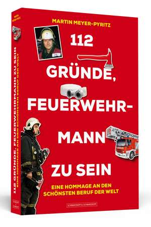 112 Gründe, Feuerwehrmann zu sein de Martin Meyer-Pyritz