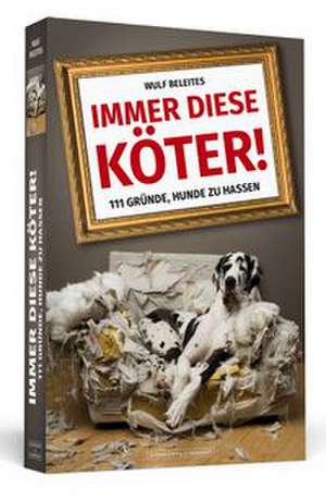 Immer diese Köter! de Wulf Beleites