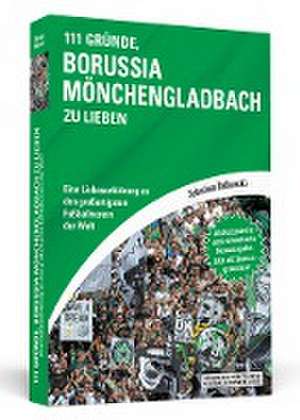 111 Gründe, Borussia Mönchengladbach zu lieben de Sebastian Dalkowki