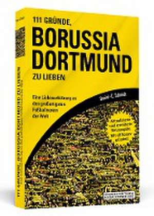 111 Gründe, Borussia Dortmund zu lieben de Daniel-C. Schmidt