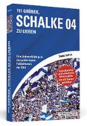 111 Gründe, Schalke 04 zu lieben - Erweiterte Neuausgabe mit 11 Bonusgründen! de Thomas Bertram