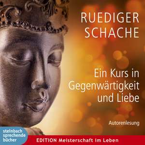 Ein Kurs in Gegenwärtigkeit & Liebe de Ruediger Schache